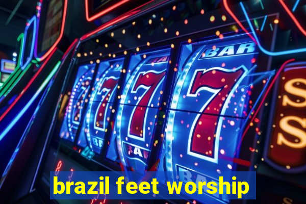 brazil feet worship